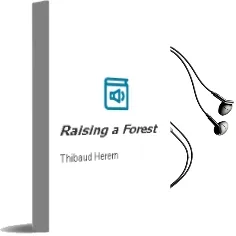 Raising a Forest Audiobook download free by Thibaud Herem