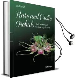 Rare and Exotic Orchids: Their Nature and Cultural Significance Audiobook download free by Joel L. Schiff