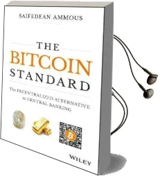 The Bitcoin Standard: The Decentralized Alternative to Central Banking Audiobook download free by Saifedean Ammous