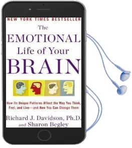 The Emotional Life of Your Brain: How its Unique Patterns Affect the way you Think, Feel, and Live-And how you ca n Change Them Audiobook download free by Richard J Davidson