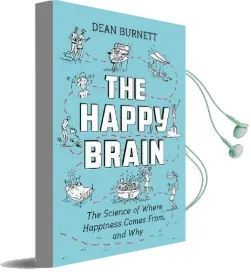 The Happy Brain: The Science of Where Happiness Comes From, and why Audiobook download free by Dean Burnett