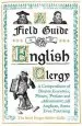 Audiobook A Field Guide to the English Clergy: A Compendium of Diverse Eccentrics, Pirates, Prelates and Adventurers; all Anglican, Some Even Practising author The Revd Fergus Butler Gallie