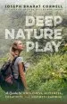 Audiobook Deep Nature Play: A Guide to Wholeness, Aliveness, Creativity, and Inspired Learning author Joseph Cornell
