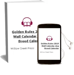 Golden Rules 2019 Wall Calendar (Dog Breed Calendar) Audiobook download free by Willow Creek Press