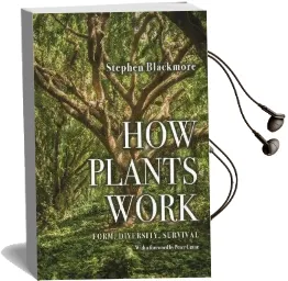 How Plants Work: Form, Diversity, Survival Audiobook download free by Stephen Blackmore