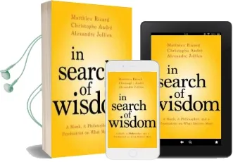 In Search of Wisdom: A Monk, a Philosopher, and a Psychiatrist on What Matters Most Audiobook download free by Matthieu Ricard