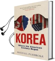 Korea: Where the American Century Began Audiobook download free by Michael Pembroke