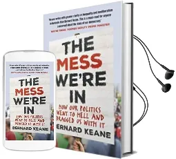 The Mess We'Re in: How our Politics Went to Hell and Dragged us With it Audiobook download free by Bernard Keane