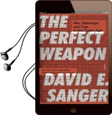 The Perfect Weapon: War, Sabotage, and Fear in the Cyber Age_ Audiobook download free by David E. Sanger