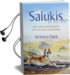 The Salukis in my Life: From the Arab World to China Audiobook download free by Terence Clark