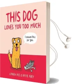 This dog Loves you too Much Audiobook download free by Lauren Ace