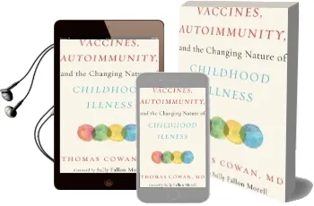 Vaccines, Autoimmunity, and the Changing Nature of Childhood Illness Audiobook download free by Thomas Cowan