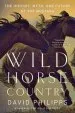 Audiobook Wild Horse Country: The History, Myth, and Future of the Mustang, America'S Horse author David Philipps
