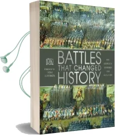 Battles That Changed History: Epic Conflicts Explored and Explained Audiobook download free by Dk