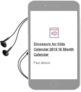 Dinosaurs for Kids Calendar 2019: 16 Month Calendar Audiobook download free by Paul Jenson