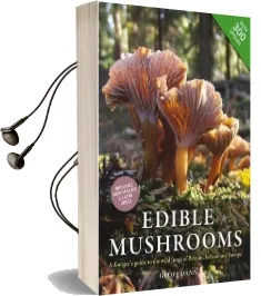 Edible Mushrooms: A Forager'S Guide to the Wild Fungi of Britain, Ireland and Europe Audiobook download free by Geoff Dann