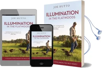 Illumination in the Flatwoods: A Season Living Among the Wild Turkey Audiobook download free by Joe Hutto