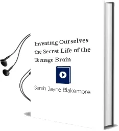 Inventing Ourselves: The Secret Life of the Teenage Brain Audiobook download free by Sarah Jayne Blakemore