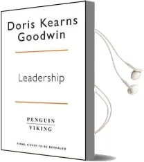 Leadership: Lessons From the Presidents Abraham Lincoln, Theodore Roosevelt, Franklin d. Roosevelt and Lyndon b. Johnson for Turbulent Times Audiobook download free by Doris Kearns Goodwin