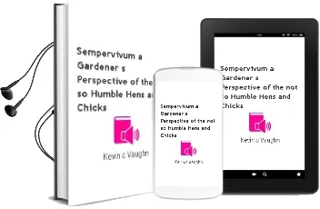 Sempervivum: A Gardener'S Perspective of the Not-So-Humble Hens-And-Chicks Audiobook download free by Kevin C. Vaughn
