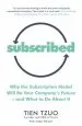 Audiobook Subscribed: Why the Subscription Model Will be Your Company'S Future-And What to do About it author Tien Tzuo