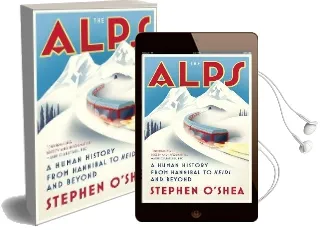 The Alps: A Human History From Hannibal to Heidi and Beyond Audiobook download free by Stephen O'Shea