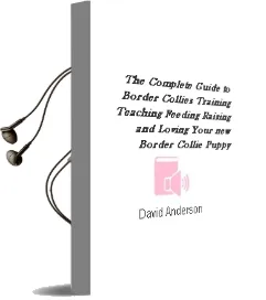The Complete Guide to Border Collies: Training, Teaching, Feeding, Raising, and Loving Your new Border Collie Puppy Audiobook download free by David Anderson
