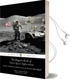 The Penguin Book of Outer Space Exploration: Nasa and the Incredible Story of Human Spaceflight Audiobook download free by John Logsdon