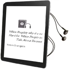 White Fragility: Why It'S so Hard for White People to Talk About Racism Audiobook download free by Robin Diangelo