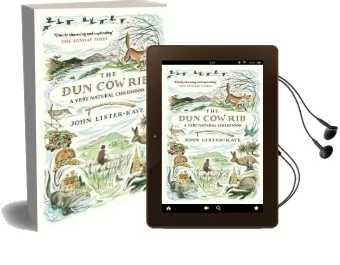 The dun cow rib: A Very Natural Childhood Audiobook download free by John Lister Kaye