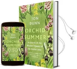 Orchid Summer: In Search of the Wildest Flowers of the British Isles Audiobook download free by Jon Dunn