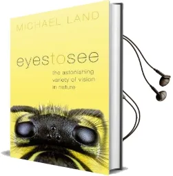 Eyes to see: The Astonishing Variety of Vision in Nature Audiobook download free by Michael Land
