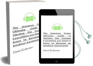 The Universe Today Ultimate Guide to Viewing the Cosmos: Everything you Need to Know to Become an Amateur Astronomer Audiobook download free by David Dickinson