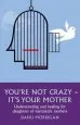Audiobook You'Re not Crazy - It'S Your Mother: Understanding and Healing for Daughters of Narcissistic Mothers author Danu Morrigan