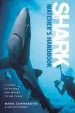 Audiobook The Shark-Watcher'S Handbook: A Guide to Sharks and Where to see Them author Mark Carwardine
